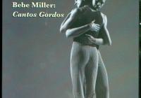 BeBe Miller, Cantos Gordos